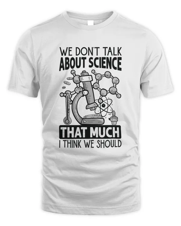 We Dont Talk About Science That Much I Think We Should