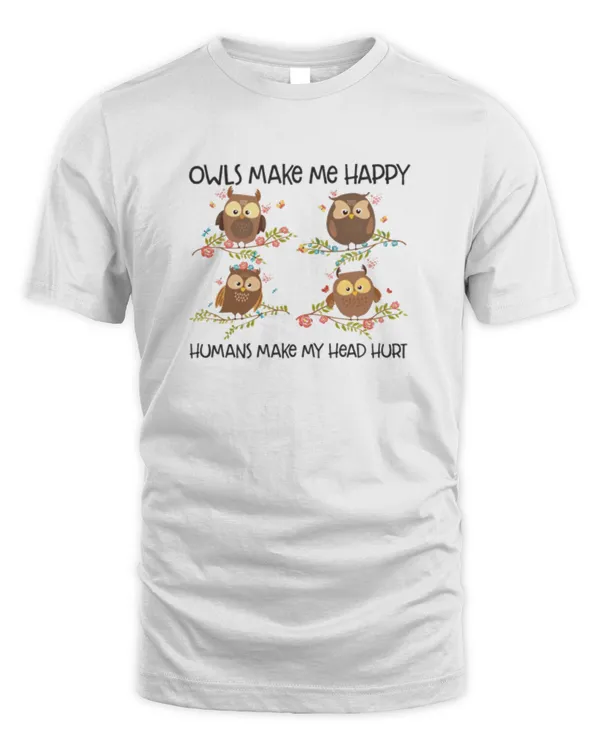 Owls Make Me Happy Humans Make My Head Hurt shirt