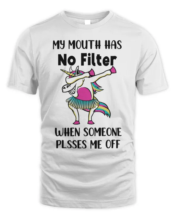 Unicorn My Mouth Has No Filter When Someone Pisses Me Off T-Shirt