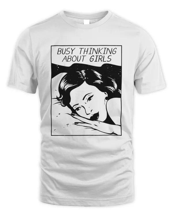 Busy Thinking About Girls Shirt Hoodie Sweatshirt Mug Poster Canvas v1
