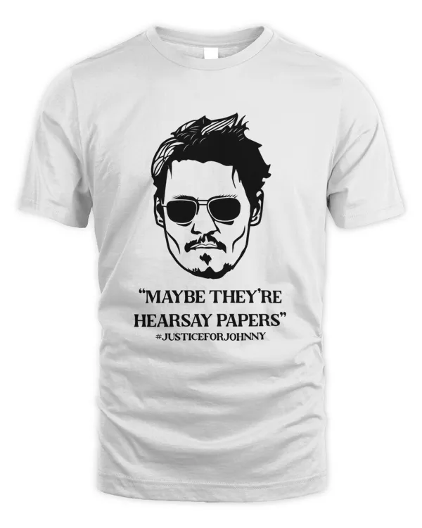 Maybe They're Hearsay Papers Shirt Sweatshirt Hoodie Mug Poster v5