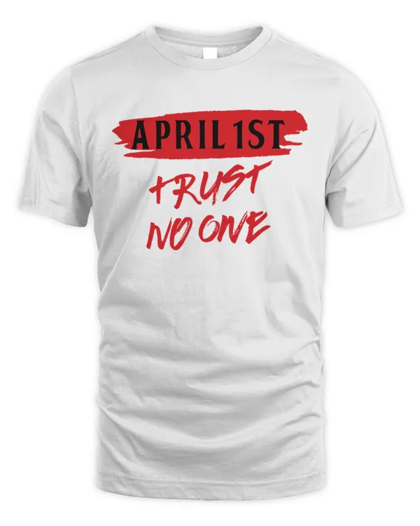 April 1st Prank Prankster Joke April Fools Day Jokes Gift T-Shirt