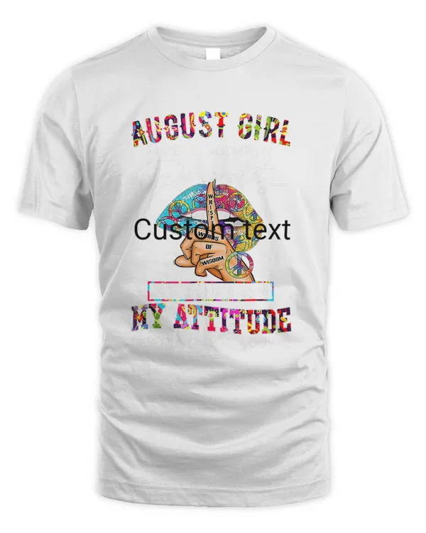 AUGUST GIRL MAKE NO MISTAKE MY PERSONALITY Lips Hippie T-Shirt