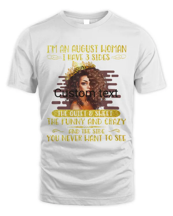 AUGUST WOMAN I HAVE 3 SIDES T-SHIRT AUGUST BIRTHDAY T-Shirt