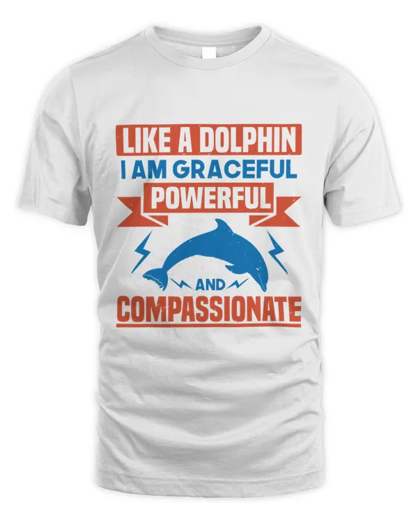 Like a dolphin, I am graceful, powerful, and compassionate-01