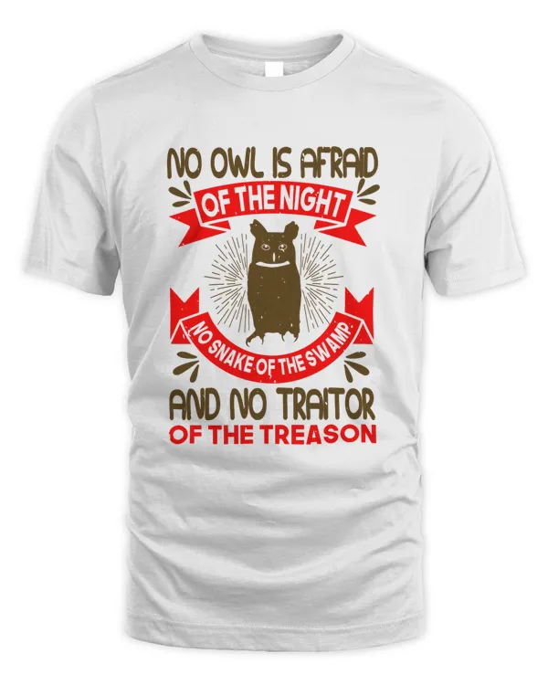 No owl is afraid of the night, no snake of the swamp and no traitor of the treason-01