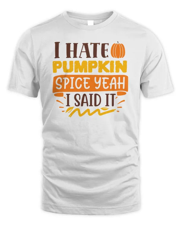 I hate pumpkin spice yeah I said it
