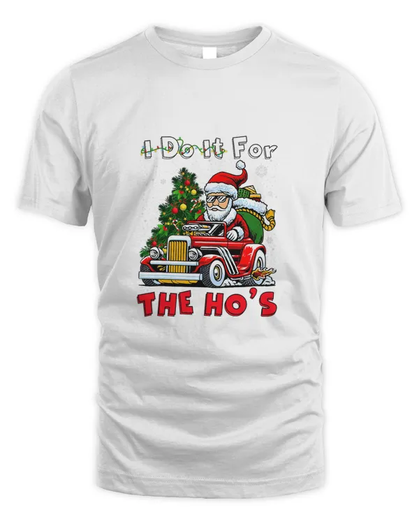 Christmas I Do It For The Hos Santa Claus Funny Xmas T-Shirt