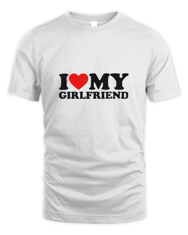 I Love My GirlFriend Shirt