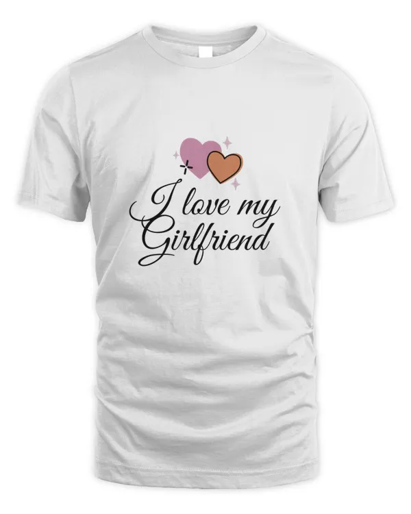 I Love My GirlFriend Shirt