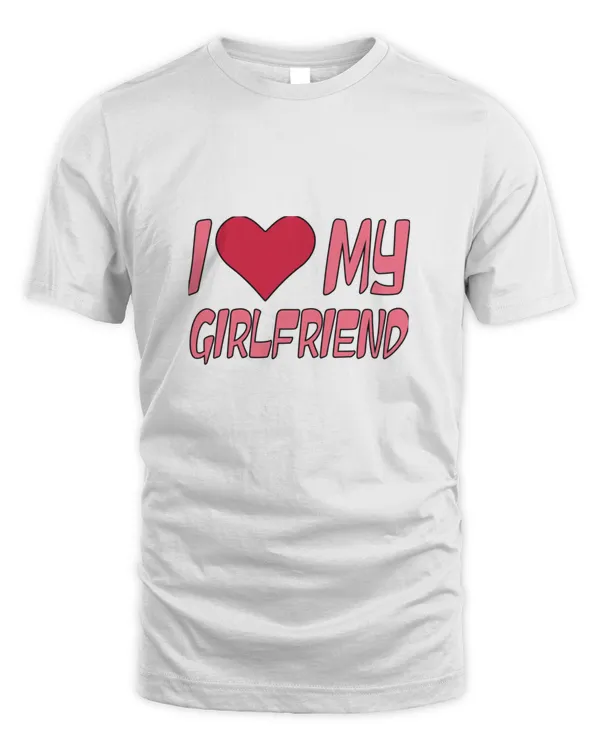 I Love My GirlFriend Shirt