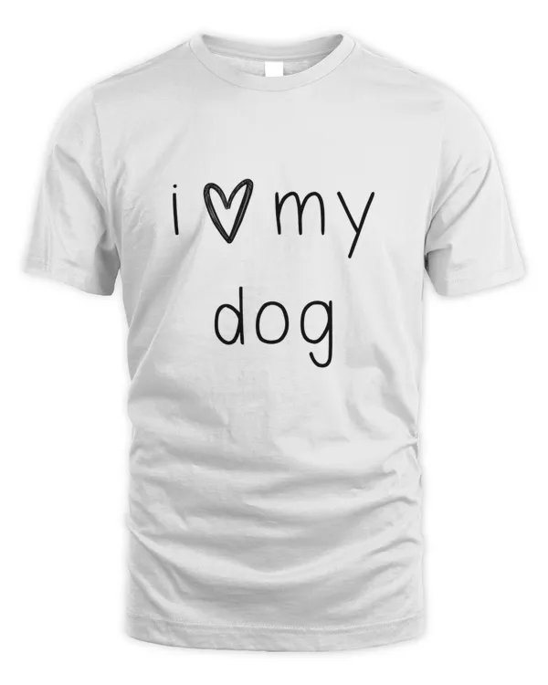 I Love My Dog Shirt