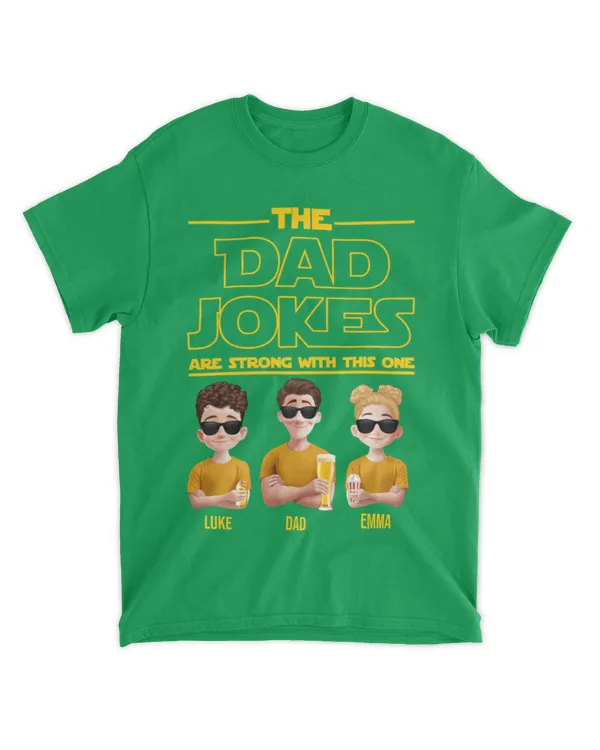The Dad Jokes Are Strong With This One - Personalized Shirt, Gift For Dad, Gift Idea For Dad, Father's Day Gift