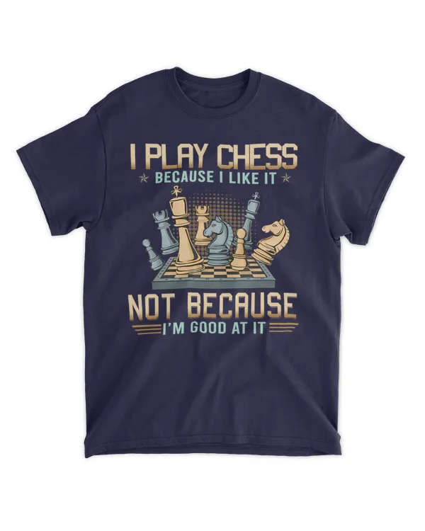 I play chess because