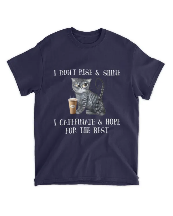 ETT1703 I Don't Rise And Shine I Caffeinate And Hope For The Best