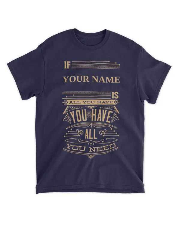 If Personalized Name All You Have You Need, Gifts For Personalized Name, Gifts Idea For Personalized Name