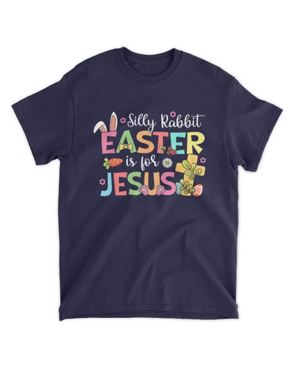Silly Rabbit Easter Is For Jesus Cute Bunny Christian Faith 1 - Unisex Standard T-Shirt Unisex Standard T-Shirt