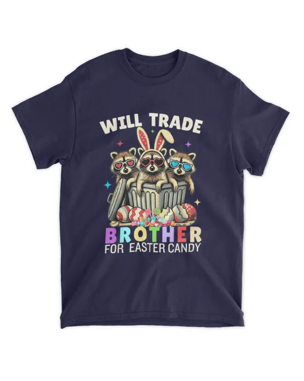 Will Trade Brother For Easter Candy Funny Raccoon Easter - Unisex Standard T-Shirt Unisex Standard T-Shirt