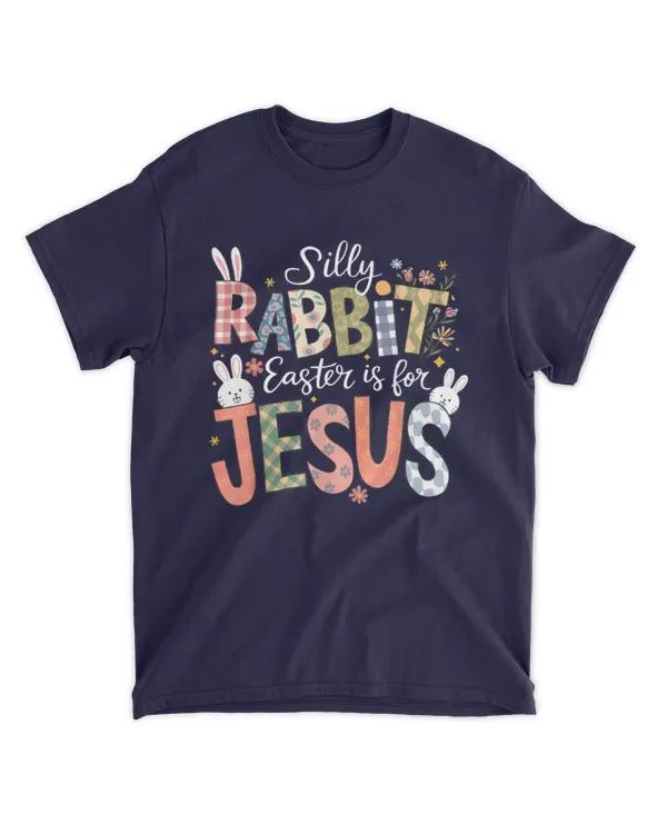 Silly Rabbit Easter Is For Jesus Religious Christian Easter - Unisex Standard T-Shirt Unisex Standard T-Shirt