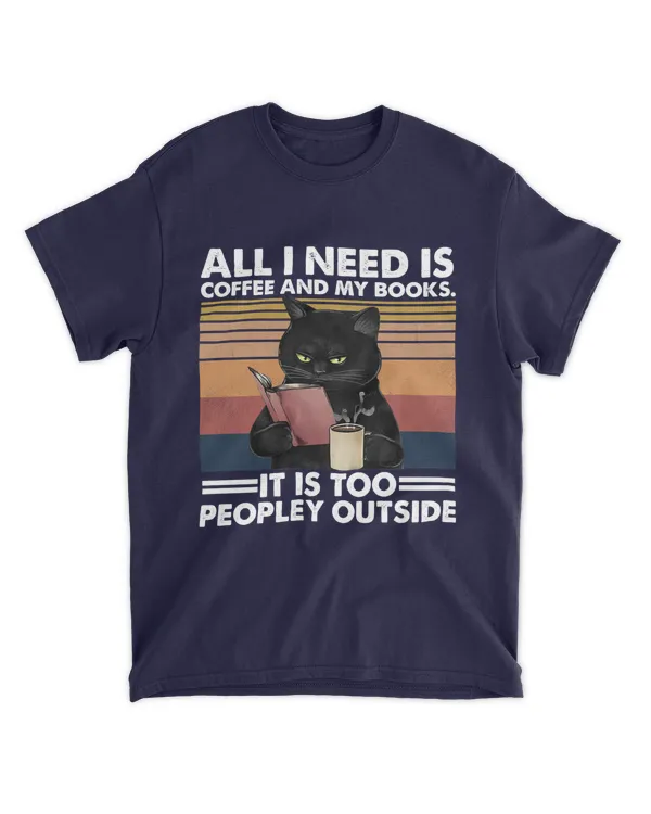 ETT497a Cat All I Need Is Coffee And My Books It Is Too Peopley Outside