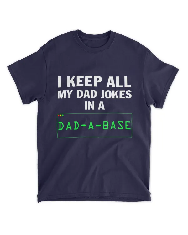 ETT133 I Keep All My Dad Jokes In A Dad A Base