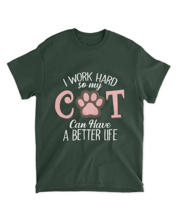 ETT1928 I Work Hard So My Cat Can Have A Better Life
