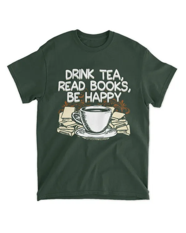 ETT620 Drink Tea Read Books Be Happy T Shirt