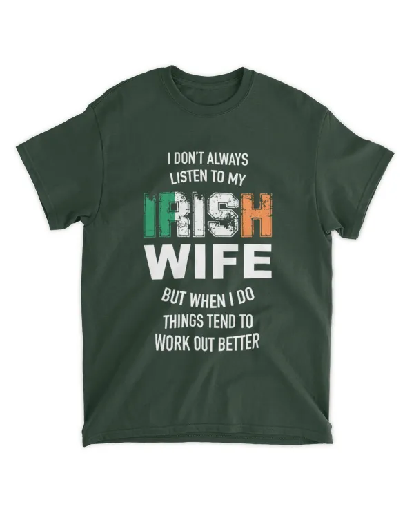 Miah2053 I Dont Always Listen To My Irish Wife But When I Do Things Tend To Work Out Better