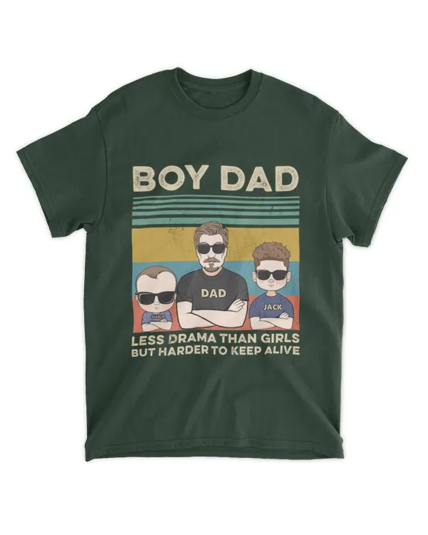 Boy Dad Less Drama Than Girls But Harder To Keep Alive - Personalized Shirt, Gifts for Dad, Gift idea for Dad, Father's day gift