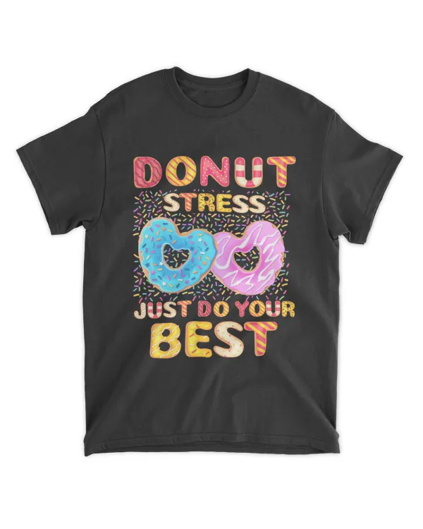 RD Donut Stress Just Do Your Best - Funny Teachers Testing Day T-Shirt