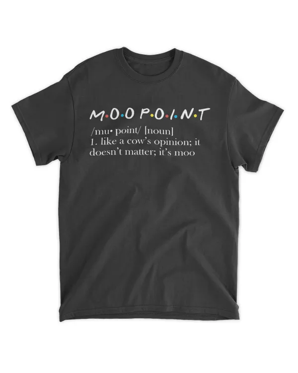 Moo point friends tshirt
