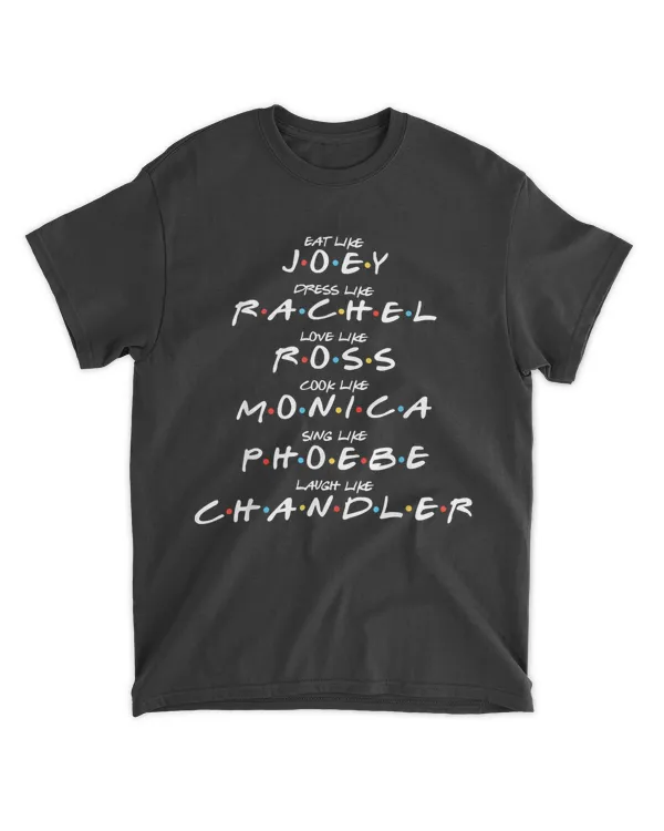 Eat, Love, Cook, Sing, Laugh, Dress Like Rachel T-Shirt