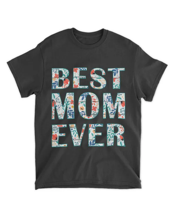 Best Mom Ever Shirt Mama Funny Mommy for Mothers Day T-Shirt