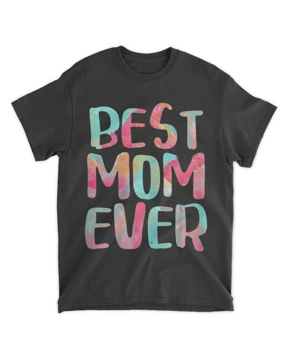 Womens Best Mom Ever T-Shirt Mother's Day Shirt T-Shirt