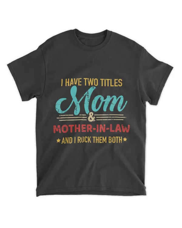 Two titles mom and mother-in-law vintage for mother's day T-Shirt