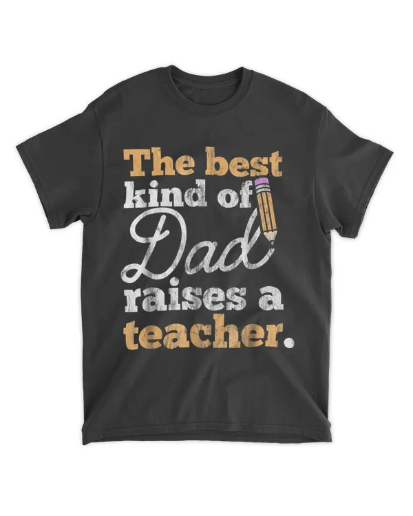 Best Kind of Dad Raises a Teacher