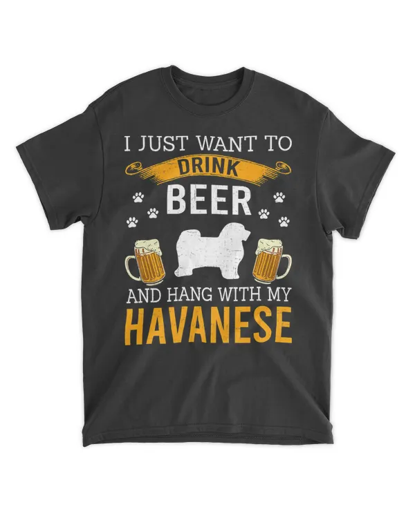 I Just Want To Drink Beer & Hang With My Havanese T-Shirt