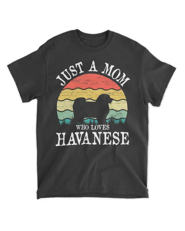 Just A Mom Who Loves Havanese Dog Lover Mom T-Shirt