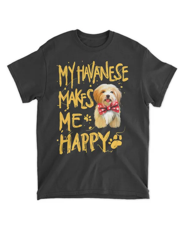 MY HAVANESE MAKES ME HAPPY Havanese Dog T-Shirt