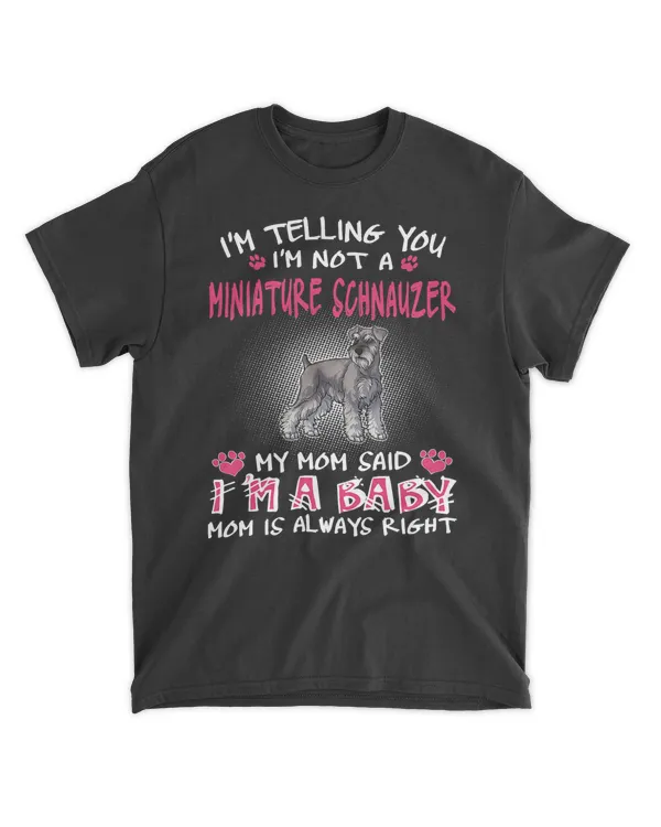 I'm Telling You I'm Not A Miniature Schnauzer T-Shirt