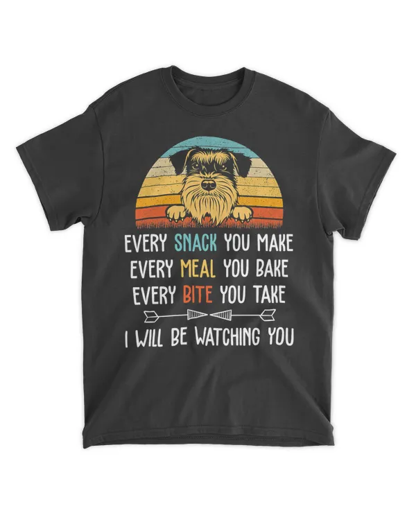 schnauzer Every Snack You Make Every Meal You Bake schnauzer T-Shirt