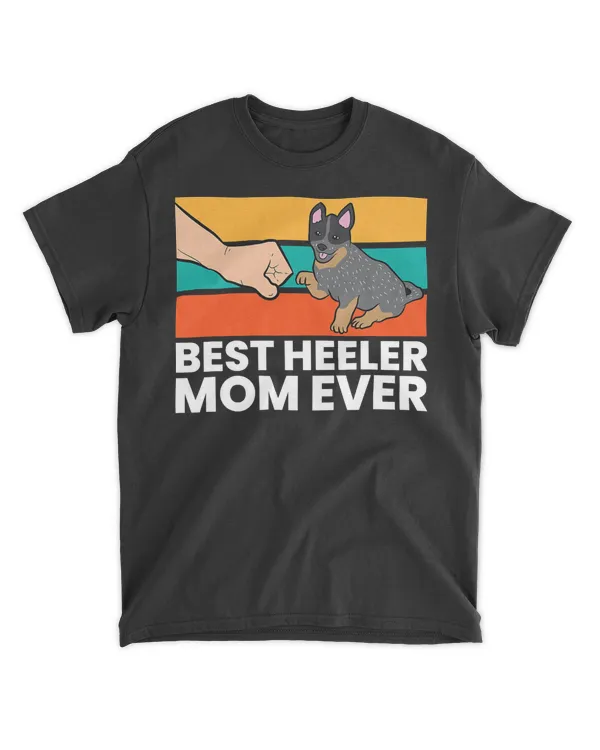 Best Heeler Mom Ever Dogs Heeler Mom Australian Cattle Dog T-Shirt