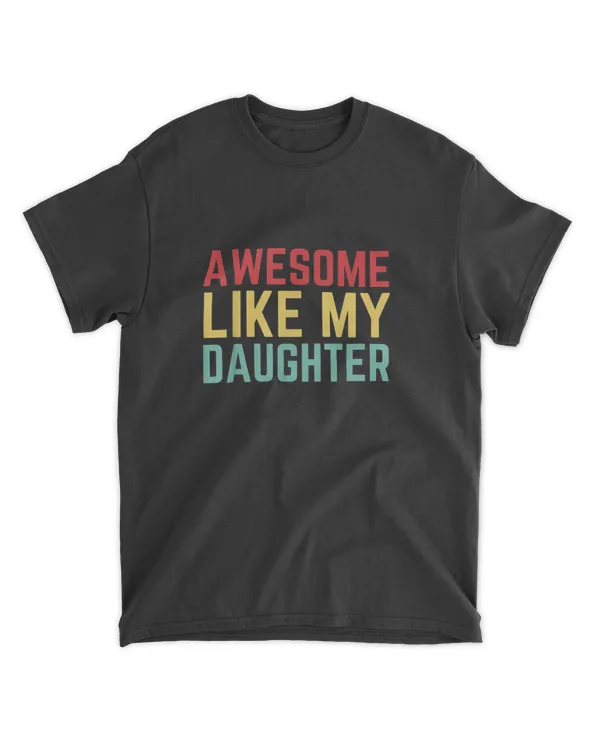 Fathers Day Gift from Daughter Wife Awesome Like My Daughter Shirt