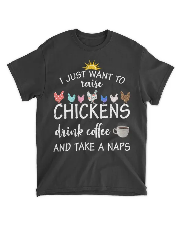 I Just Want To Raise Chickens, Drink Coffee And Take A Naps