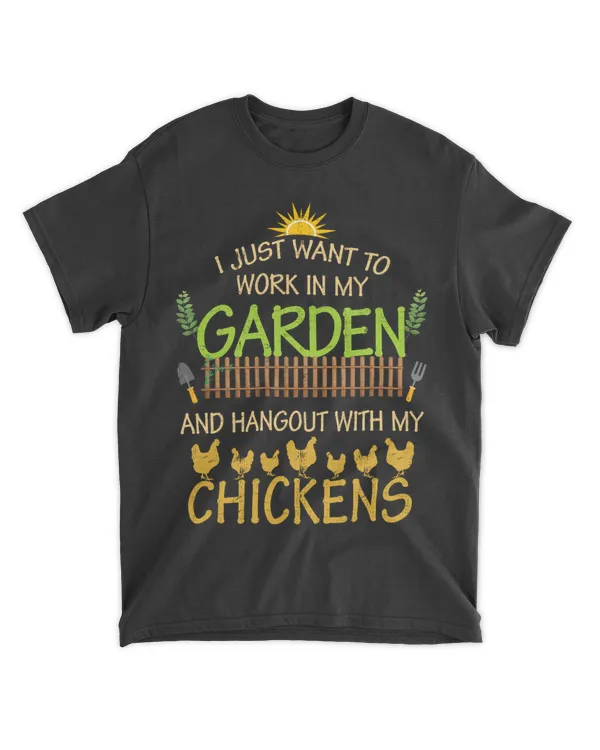 I Just Want To Work In My Garden And Hangout With My Chickens