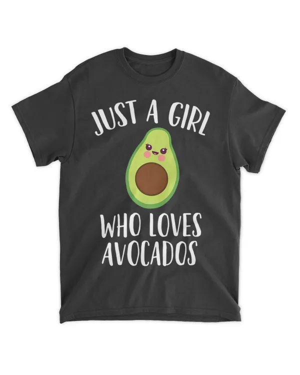 Just A Girl Who Loves Avocados Girls
