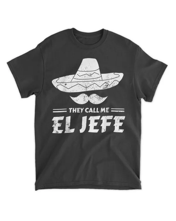 Funny Mexican Boss Chef Gift They Call Me El Jefe T-Shirt T-Shirt