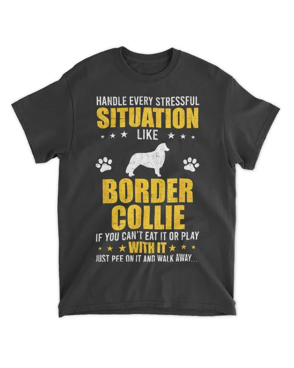 Handle Stressful Situation Border Collie Dog Lovers T-Shirt