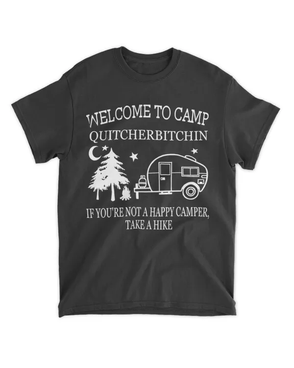 Welcome To Camp Quitcherbitchin Funny Camping T-Shirt