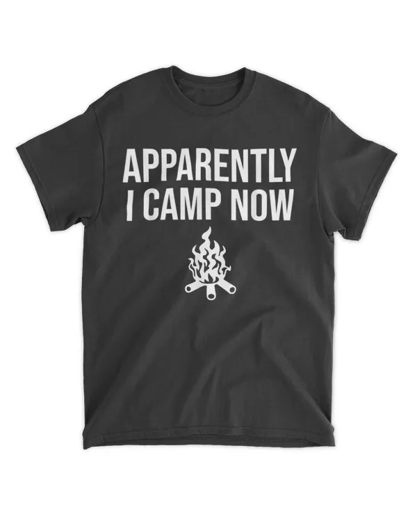 Funny Camping Gifts For Women Or Teens Apparently I Camp Now T Shirt T-Shirt